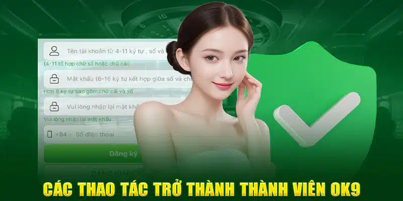 Những thao tác đăng ký OK9 cơ bản, dễ dàng thực hiện