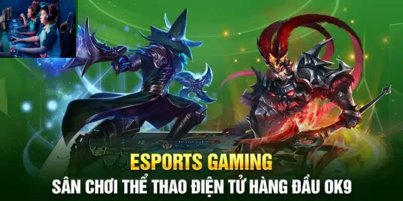 Tìm hiểu sảnh Esports OK9 