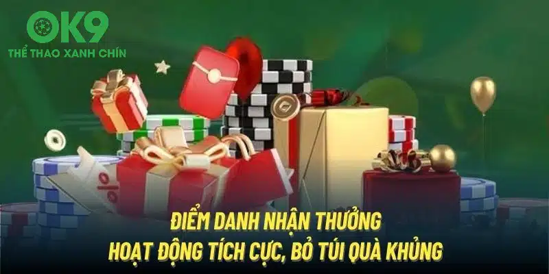 Điểm Danh Nhận Thưởng | Hoạt Động Tích Cực, Bỏ Túi Quà Khủng Tại Ok9