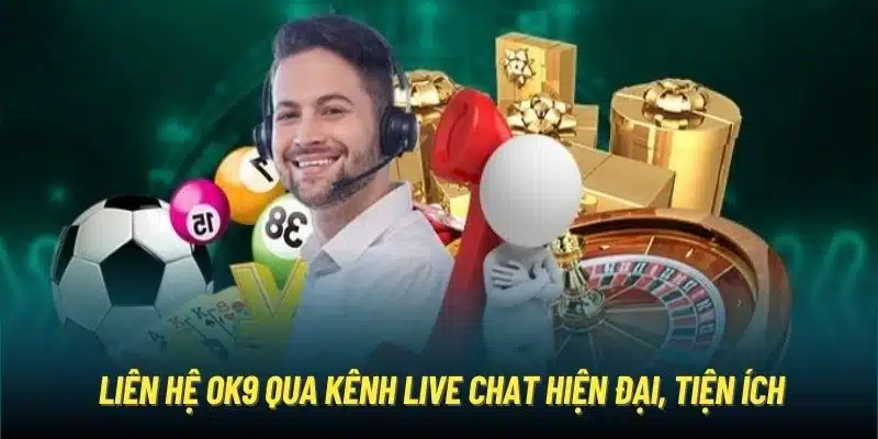 Liên hệ OK9 qua kênh live chat hiện đại, tiện ích