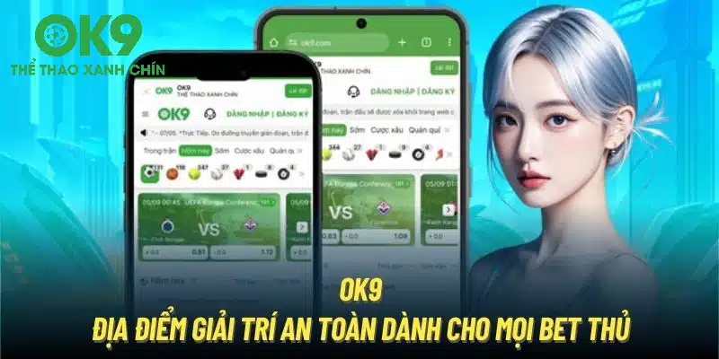 OK9 - Địa điểm giải trí an toàn dành cho mọi bet thủ