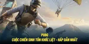 PUBG | Cuộc Chiến Sinh Tồn Khốc Liệt - Hấp Dẫn Nhất