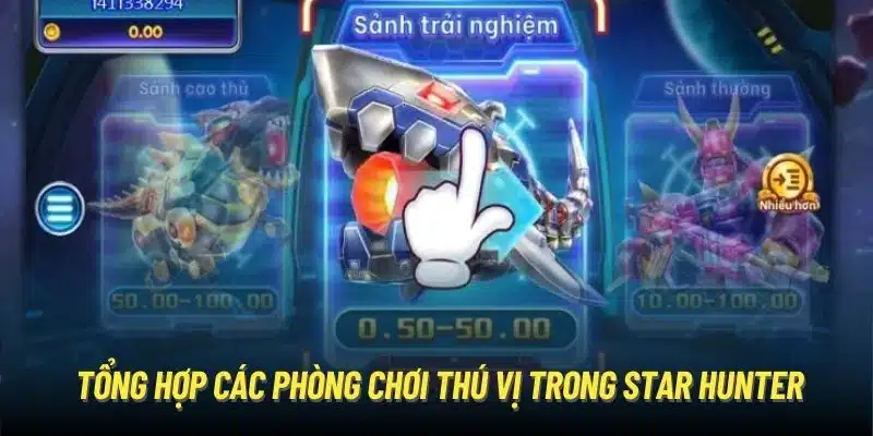 Tổng hợp các phòng chơi thú vị trong Star Hunter